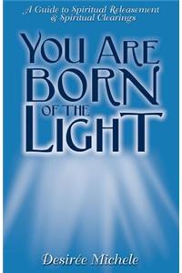 Your Are Born Of the Light