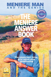 Meniere Man. The Meniere Answer Book