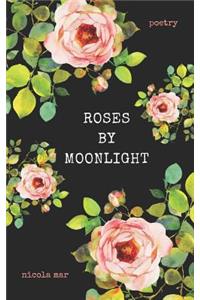 Roses by Moonlight