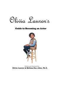 Olivia Lauren's Guide to becoming an actor