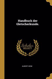 Handbuch der Gletscherkunde.