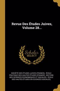 Revue Des Études Juives, Volume 28...