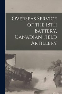 Overseas Service of the 18th Battery, Canadian Field Artillery