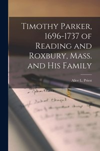 Timothy Parker, 1696-1737 of Reading and Roxbury, Mass. and His Family