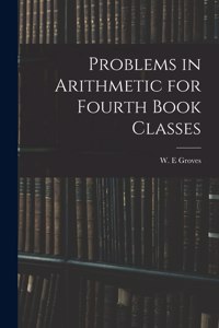 Problems in Arithmetic for Fourth Book Classes