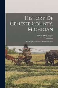 History Of Genesee County, Michigan