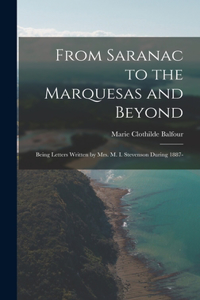 From Saranac to the Marquesas and Beyond; Being Letters Written by Mrs. M. I. Stevenson During 1887-