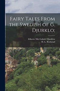 Fairy Tales From the Swedish of G. Djurklo;