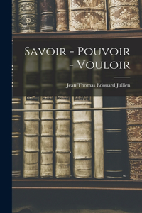 Savoir - Pouvoir - Vouloir