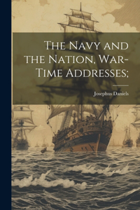 Navy and the Nation, War-time Addresses;