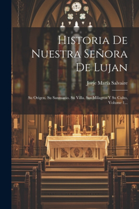 Historia De Nuestra Señora De Lujan