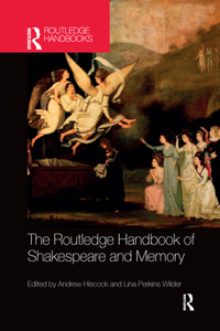 Routledge Handbook of Shakespeare and Memory
