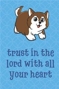 Trust In The Lord With All Your Heart: Big Whale Animal Inspired Funny Cute And Colorful Journal Notebook For Girls and Boys of All Ages. Great Gag Gift or Surprise Present for School, Bi