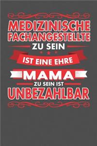 Medizinische Fachangestellte Zu Sein Ist Eine Ehre - Mama Zu Sein Ist Unbezahlbar
