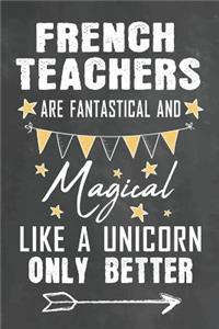 French Teachers Are Fantastical And Magical Like A Unicorn Only Better