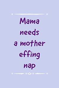 Mama Needs A Mother Effing Nap