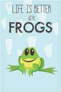 Life Is Better With Frogs