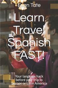 Learn Travel Spanish FAST!