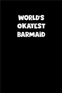 World's Okayest Barmaid Notebook - Barmaid Diary - Barmaid Journal - Funny Gift for Barmaid