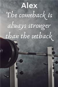 Alex The Comeback Is Always Stronger Than The Setback