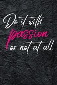 Do It With Passion Or Not At All