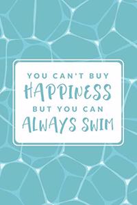 You Can't Buy Happiness But You Can Always Swim