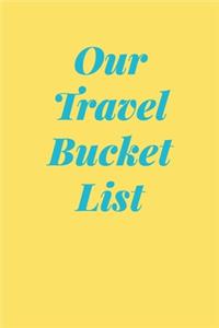 Our Travel Bucket List