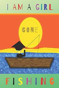 I Am a Girl Gone Fishing