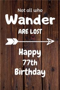 Not all who Wander are lost Happy 77th Birthday