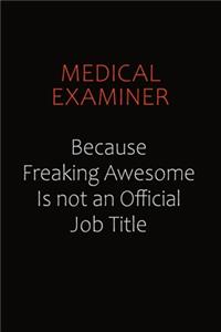 Medical examiner Because Freaking Awesome Is Not An Official job Title