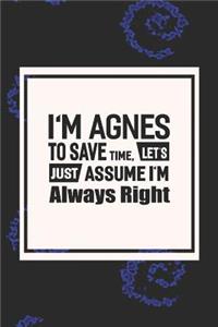 I'm Agnes to Save Time, Let's Just Assume I'm Always Right