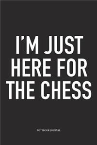 I'm Just Here for the Chess
