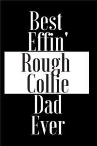 Best Effin Rough Collie Dad Ever