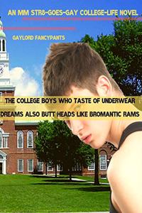 College Boys Who Taste of Underwear Dreams Also Butt Heads Like Bromantic Rams