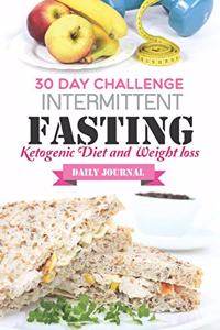 30 day challenge intermittent fasting (Ketogenic Diet and Weight loss Daily Journal)