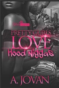 Pretty Gurls Love Hood N*ggas