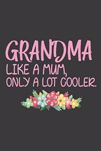 Grandma Like a mum only a lot cooler