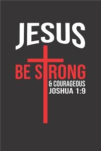 Jesus Be Strong And Courageous Joshua 1