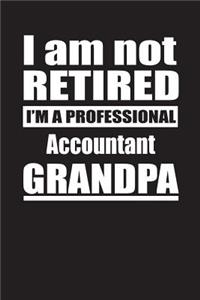 I Am Not Retired I'm A Professional Accountant Grandpa