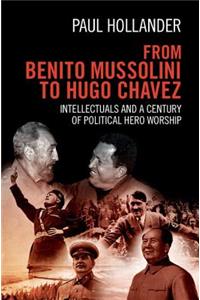 From Benito Mussolini to Hugo Chavez