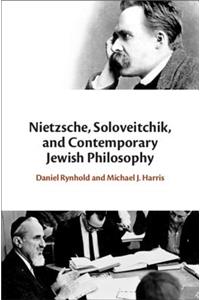 Nietzsche, Soloveitchik, and Contemporary Jewish Philosophy