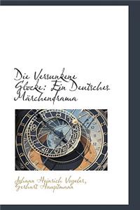 Die Versunkene Glocke: Ein Deutsches M Rchendrama