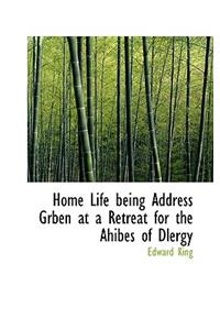 Home Life Being Address Grben at a Retreat for the Ahibes of Dlergy