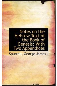 Notes on the Hebrew Text of the Book of Genesis: With Two Appendices