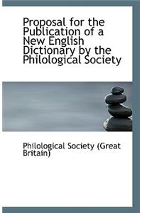 Proposal for the Publication of a New English Dictionary by the Philological Society