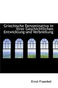 Griechische Denominativa in Ihrer Geschichtlichen Entwicklung Und Verbreitung