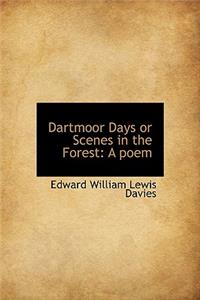 Dartmoor Days or Scenes in the Forest: A Poem