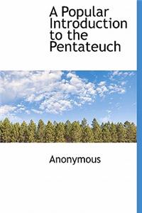 A Popular Introduction to the Pentateuch