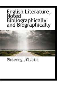 English Literature, Noted Bibliographically and Biographically
