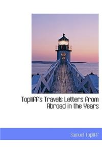 Topliff's Travels Letters from Abroad in the Years